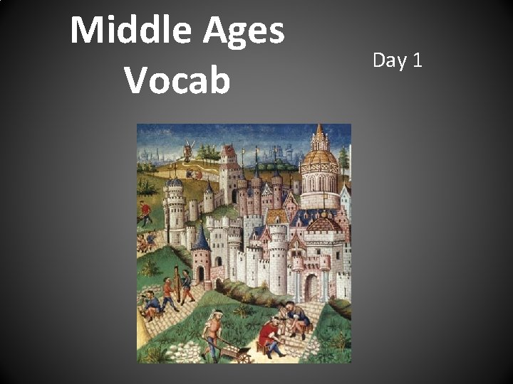 Middle Ages Vocab Day 1 