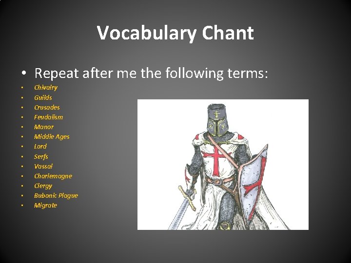 Vocabulary Chant • Repeat after me the following terms: • • • • Chivalry