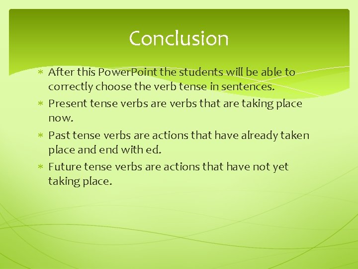 Conclusion After this Power. Point the students will be able to correctly choose the