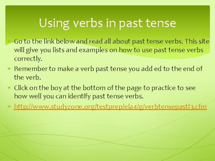 Using verbs in past tense Go to the link below and read all about