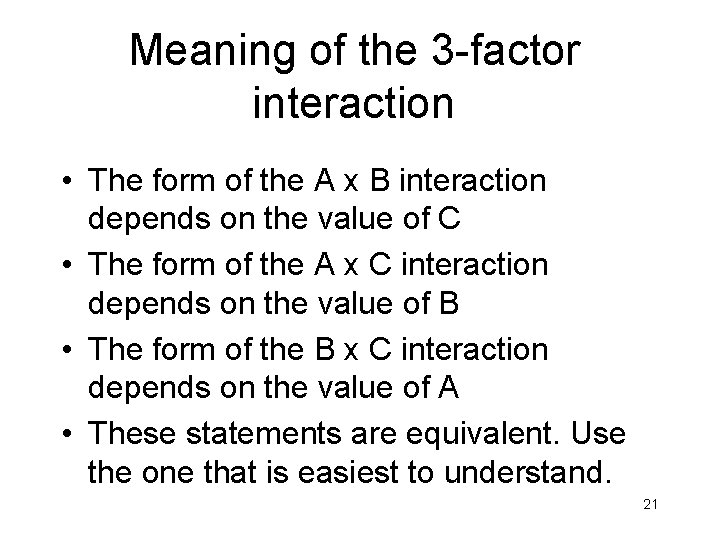 Meaning of the 3 -factor interaction • The form of the A x B