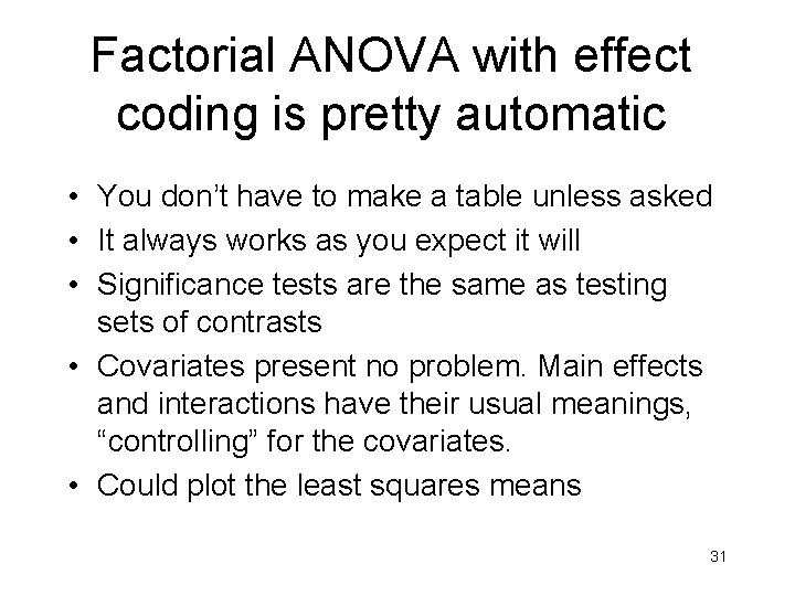 Factorial ANOVA with effect coding is pretty automatic • You don’t have to make