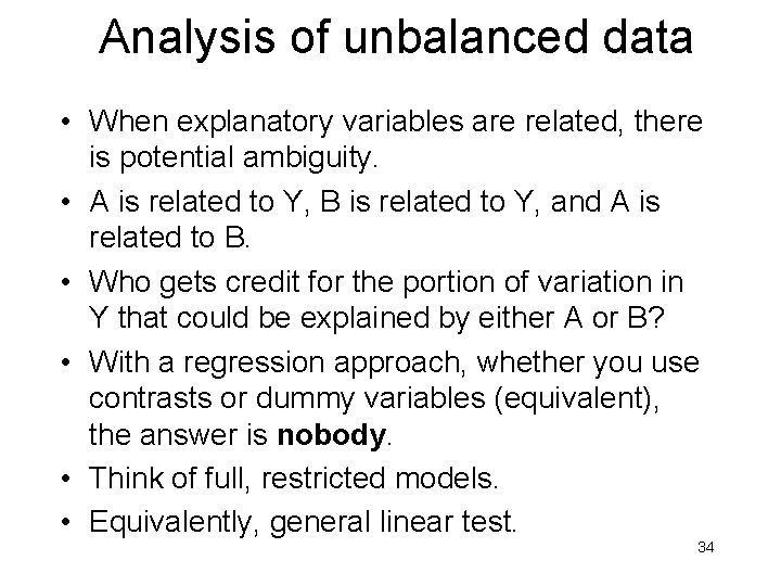 Analysis of unbalanced data • When explanatory variables are related, there is potential ambiguity.