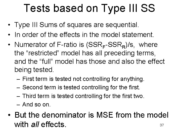 Tests based on Type III SS • Type III Sums of squares are sequential.