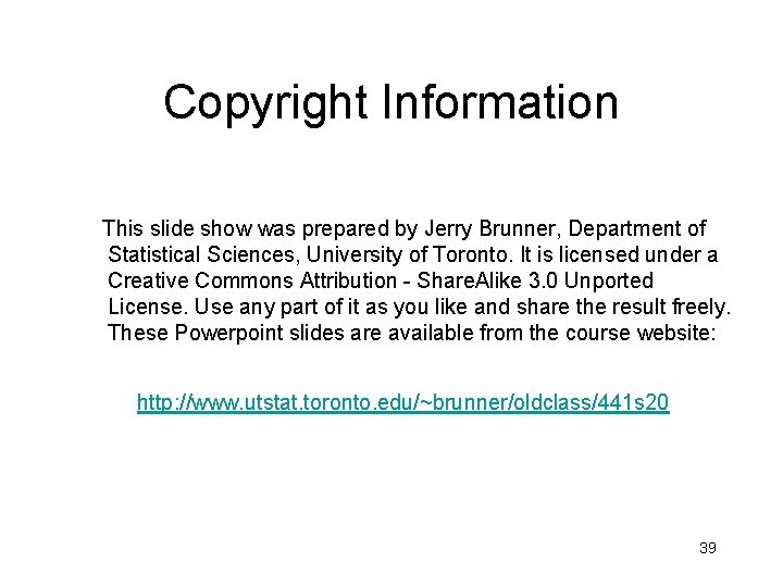 Copyright Information This slide show was prepared by Jerry Brunner, Department of Statistical Sciences,