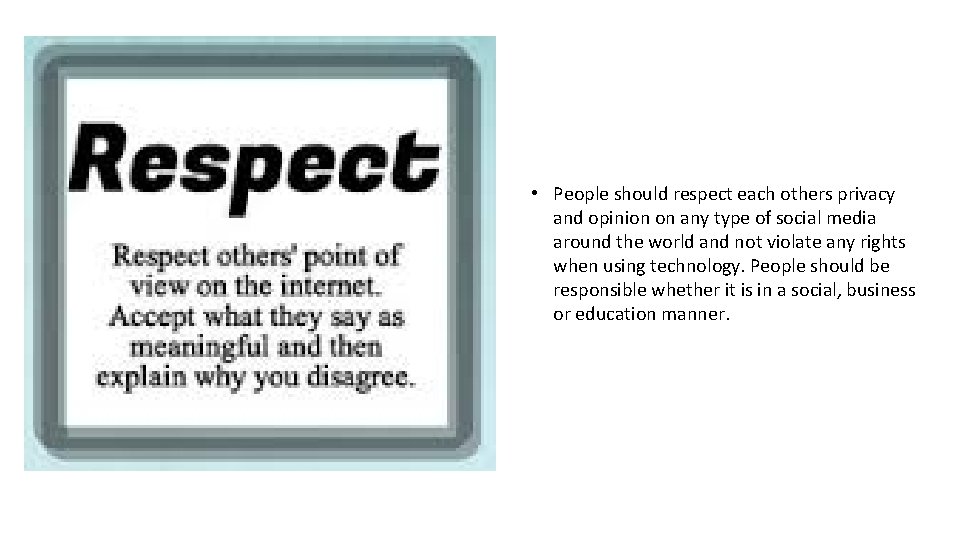  • People should respect each others privacy and opinion on any type of