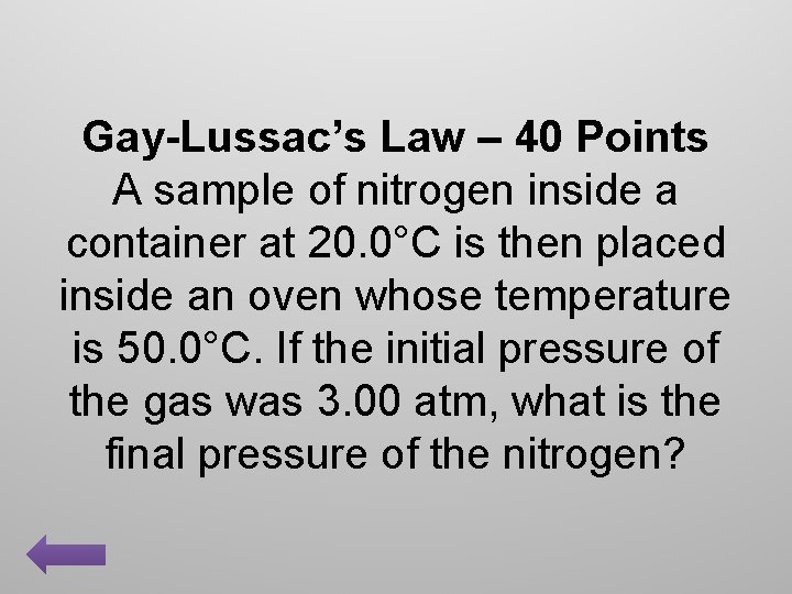 Gay-Lussac’s Law – 40 Points A sample of nitrogen inside a container at 20.