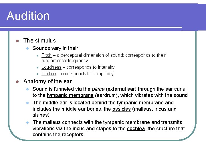 Audition l The stimulus l Sounds vary in their: l l Pitch – a
