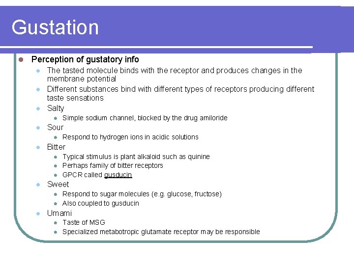 Gustation l Perception of gustatory info l l l The tasted molecule binds with