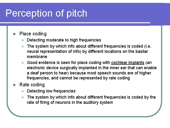 Perception of pitch l Place coding l l Detecting moderate to high frequencies The
