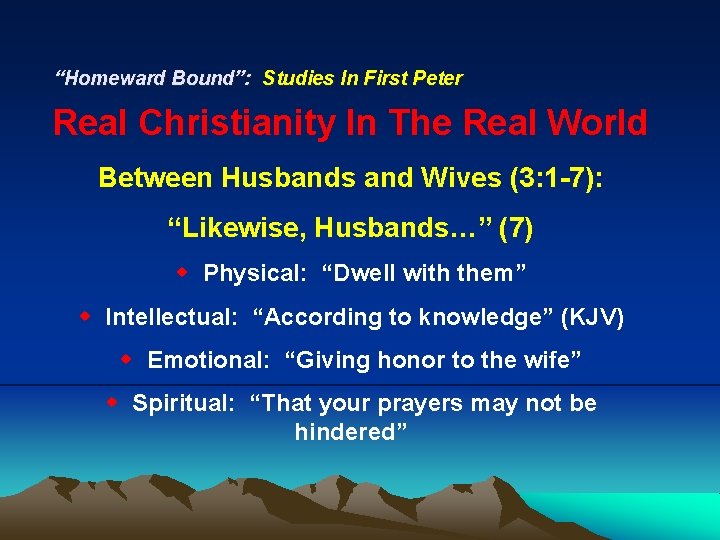 “Homeward Bound”: Studies In First Peter Real Christianity In The Real World Between Husbands