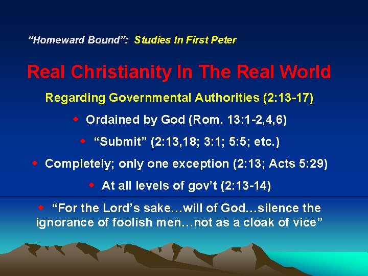 “Homeward Bound”: Studies In First Peter Real Christianity In The Real World Regarding Governmental