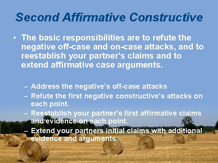 Second Affirmative Constructive • The basic responsibilities are to refute the negative off-case and