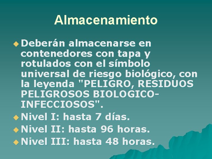 Almacenamiento u Deberán almacenarse en contenedores con tapa y rotulados con el símbolo universal