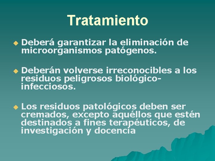 Tratamiento u u u Deberá garantizar la eliminación de microorganismos patógenos. Deberán volverse irreconocibles