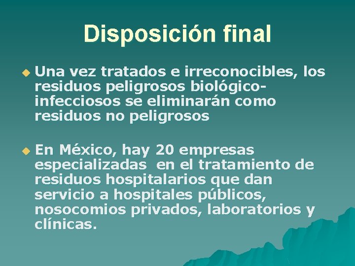 Disposición final u u Una vez tratados e irreconocibles, los residuos peligrosos biológicoinfecciosos se