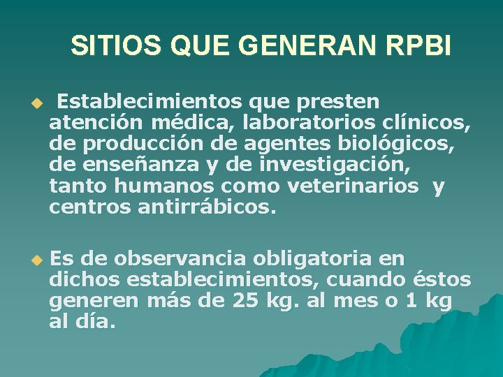 SITIOS QUE GENERAN RPBI u u Establecimientos que presten atención médica, laboratorios clínicos, de