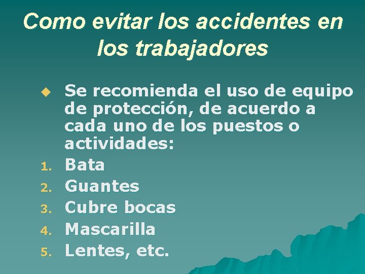Como evitar los accidentes en los trabajadores u 1. 2. 3. 4. 5. Se