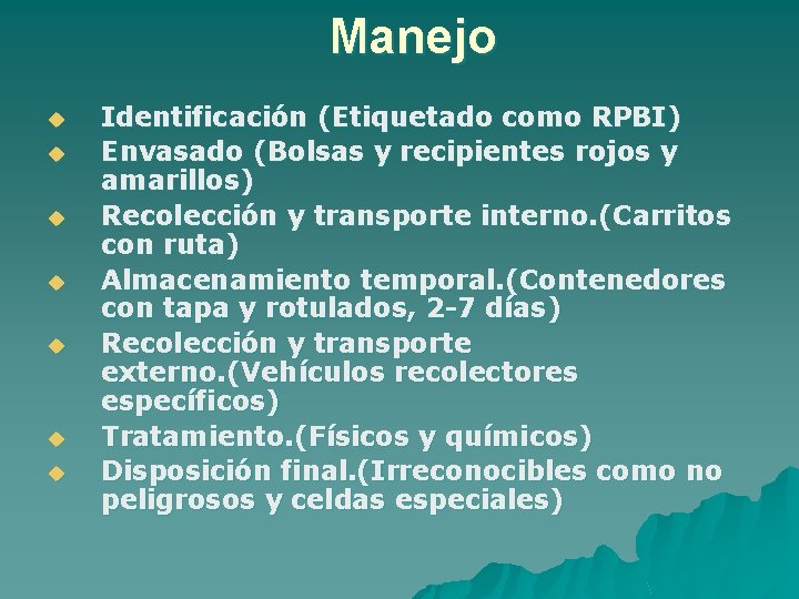 Manejo u u u u Identificación (Etiquetado como RPBI) Envasado (Bolsas y recipientes rojos