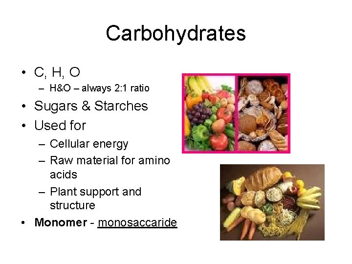 Carbohydrates • C, H, O – H&O – always 2: 1 ratio • Sugars