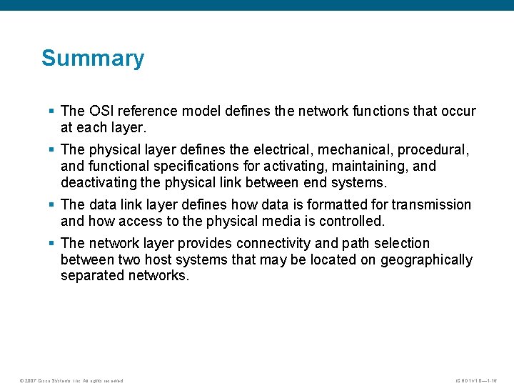 Summary § The OSI reference model defines the network functions that occur at each