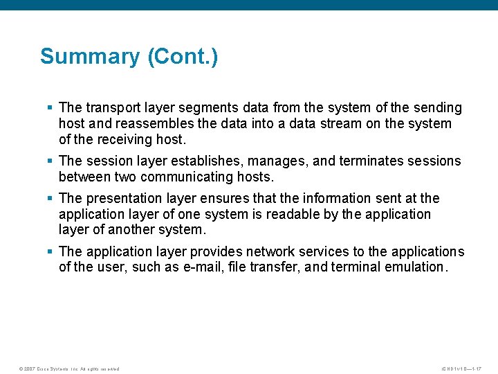 Summary (Cont. ) § The transport layer segments data from the system of the
