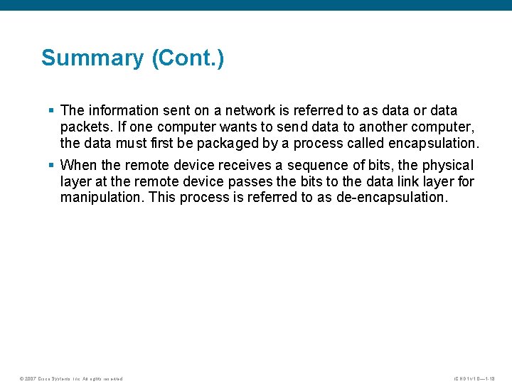 Summary (Cont. ) § The information sent on a network is referred to as