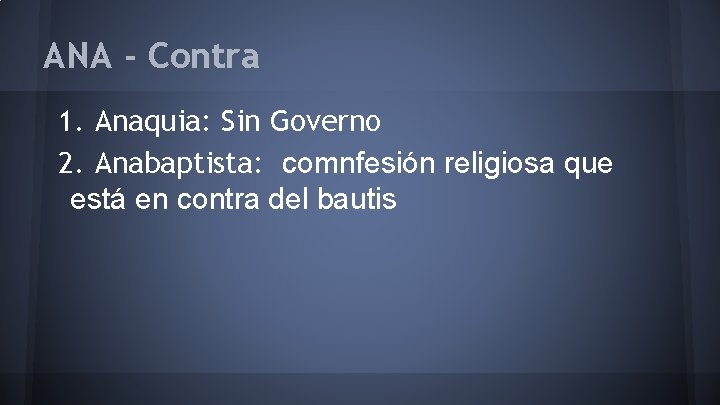 ANA - Contra 1. Anaquia: Sin Governo 2. Anabaptista: comnfesión religiosa que está en
