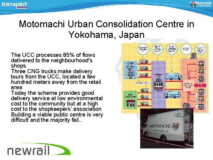 Motomachi Urban Consolidation Centre in Yokohama, Japan The UCC processes 85% of flows delivered