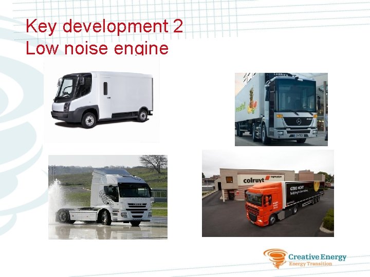Key development 2 Low noise engine 