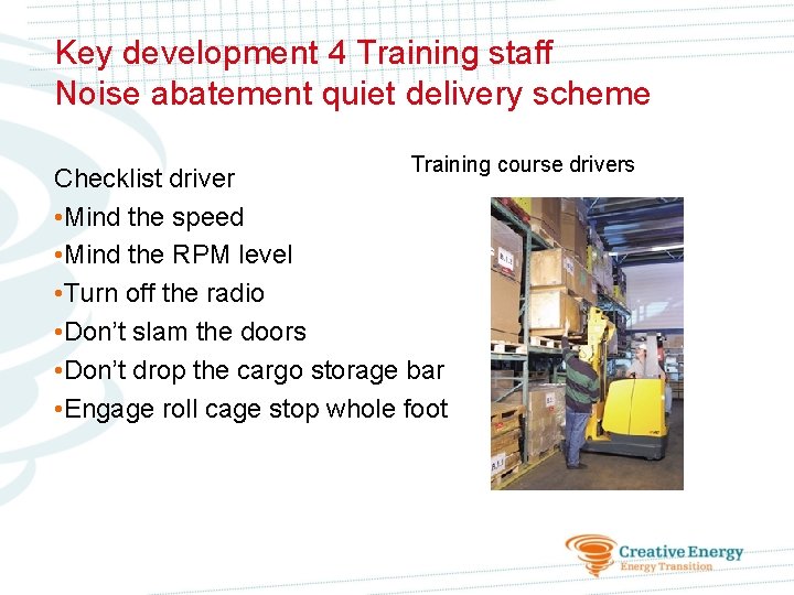 Key development 4 Training staff Noise abatement quiet delivery scheme Training course drivers Checklist