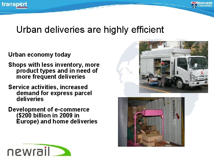 Urban deliveries are highly efficient Urban economy today Shops with less inventory, more product