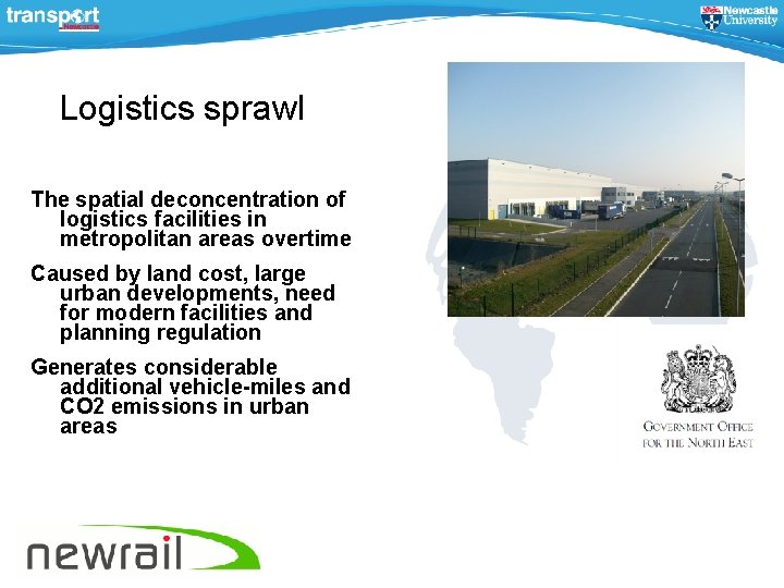 Logistics sprawl The spatial deconcentration of logistics facilities in metropolitan areas overtime Caused by