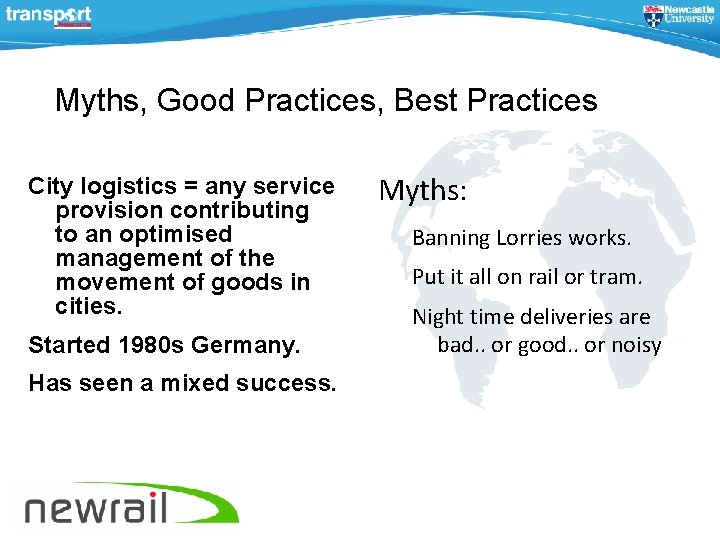 Myths, Good Practices, Best Practices City logistics = any service provision contributing to an