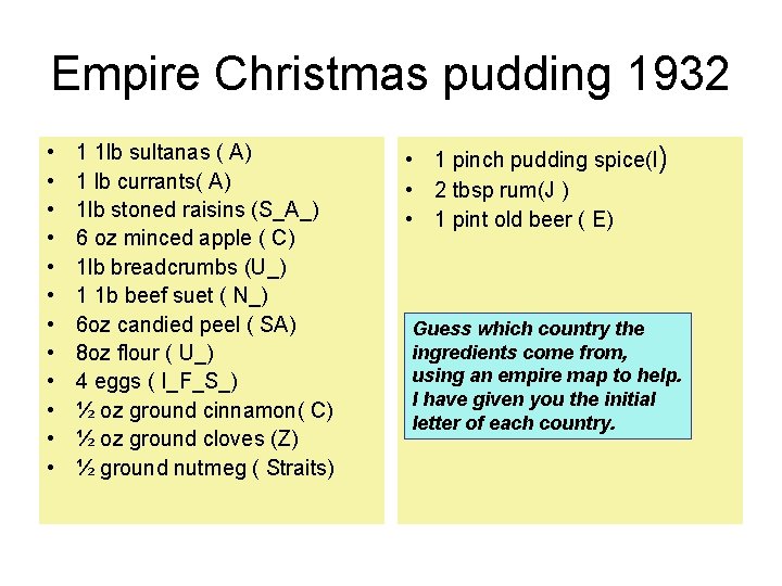 Empire Christmas pudding 1932 • • • 1 1 lb sultanas ( A) 1