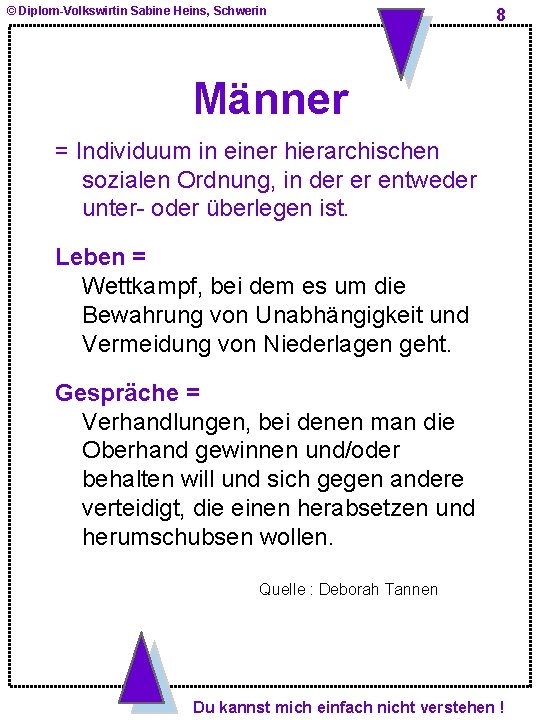 © Diplom-Volkswirtin Sabine Heins, Schwerin 8 Männer = Individuum in einer hierarchischen sozialen Ordnung,