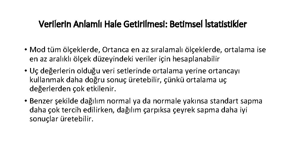 Verilerin Anlamlı Hale Getirilmesi: Betimsel İstatistikler • Mod tüm ölçeklerde, Ortanca en az sıralamalı