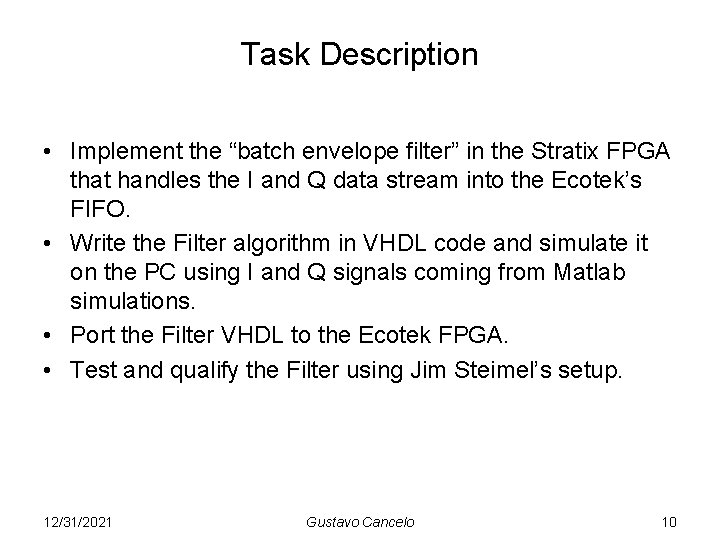 Task Description • Implement the “batch envelope filter” in the Stratix FPGA that handles