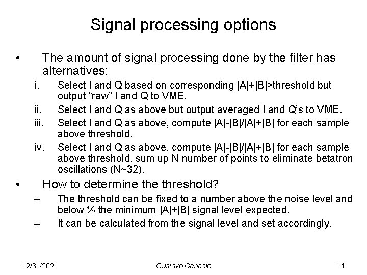 Signal processing options • The amount of signal processing done by the filter has