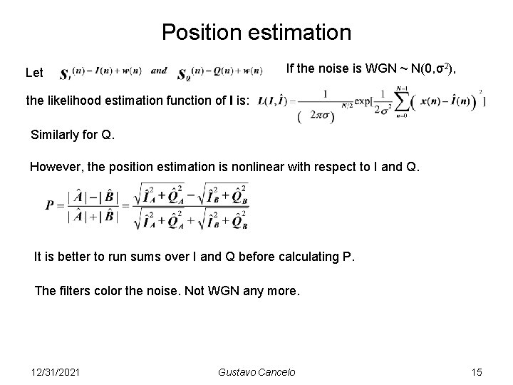 Position estimation If the noise is WGN ~ N(0, σ2), Let the likelihood estimation