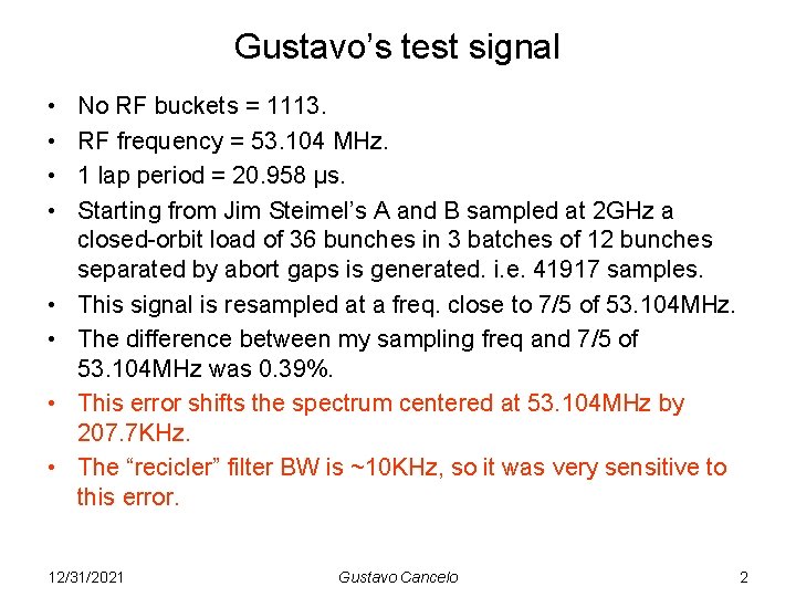 Gustavo’s test signal • • No RF buckets = 1113. RF frequency = 53.