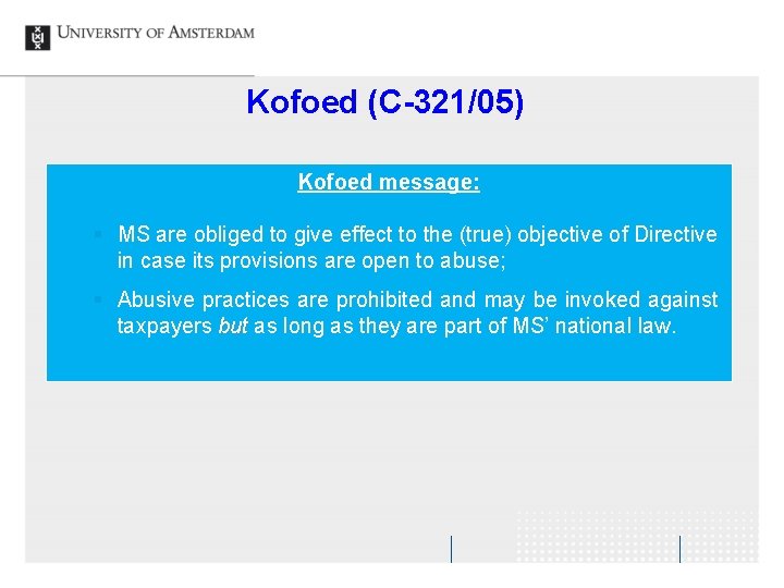 Kofoed (C-321/05) Kofoed message: § MS are obliged to give effect to the (true)