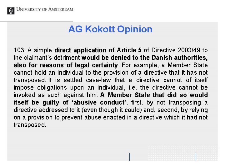 AG Kokott Opinion 103. A simple direct application of Article 5 of Directive 2003/49