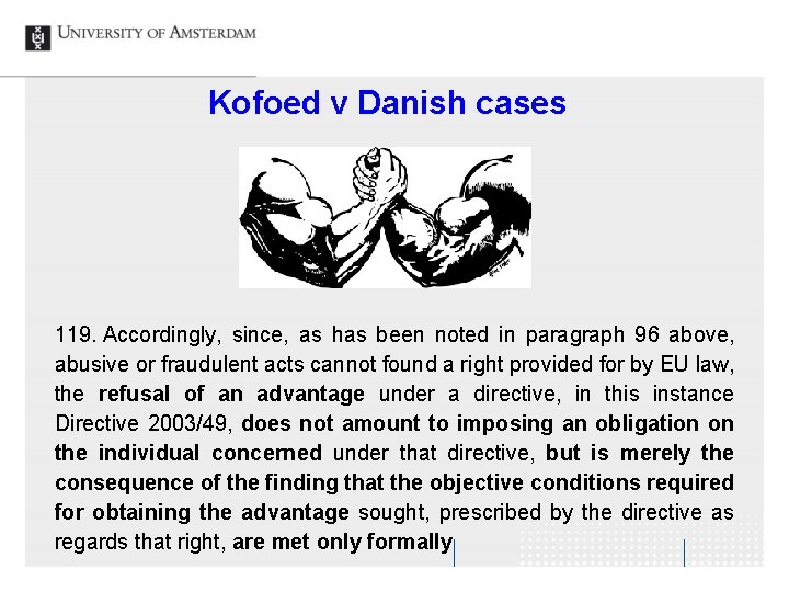 Kofoed v Danish cases 119. Accordingly, since, as has been noted in paragraph 96
