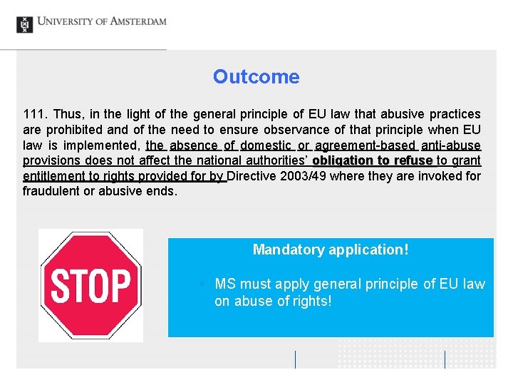 Outcome 111. Thus, in the light of the general principle of EU law that