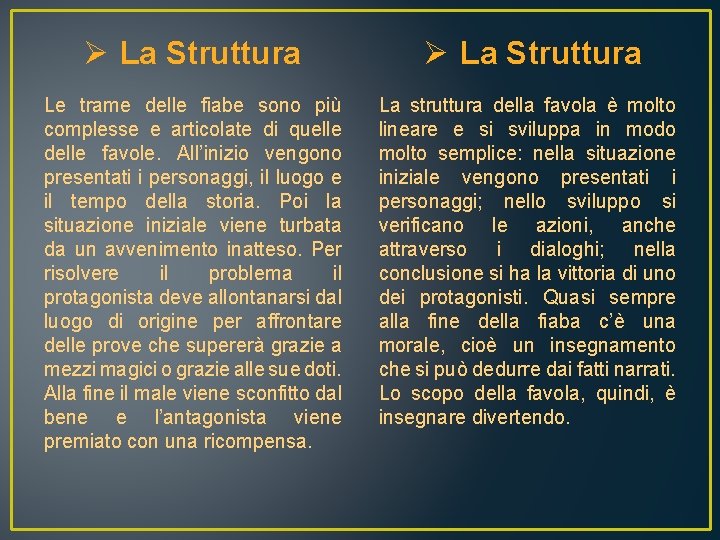 Ø La Struttura Le trame delle fiabe sono più complesse e articolate di quelle