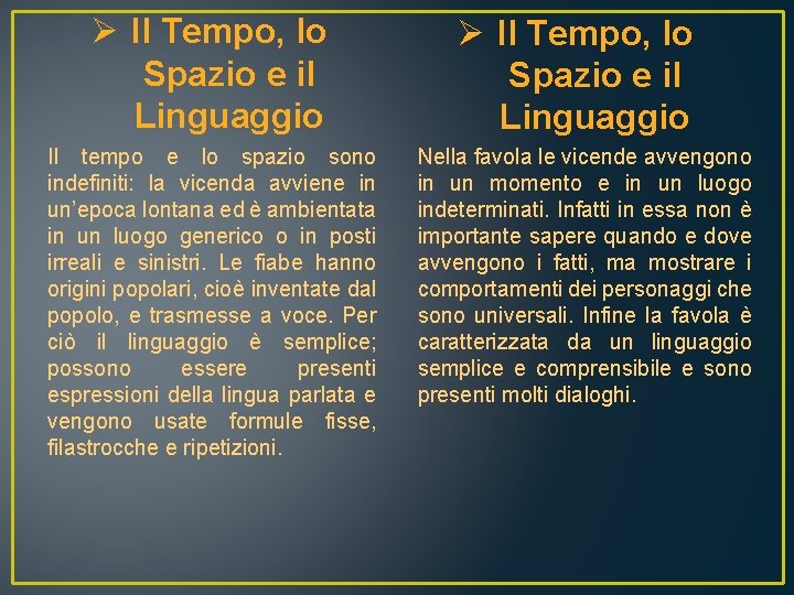 Ø Il Tempo, lo Spazio e il Linguaggio Il tempo e lo spazio sono