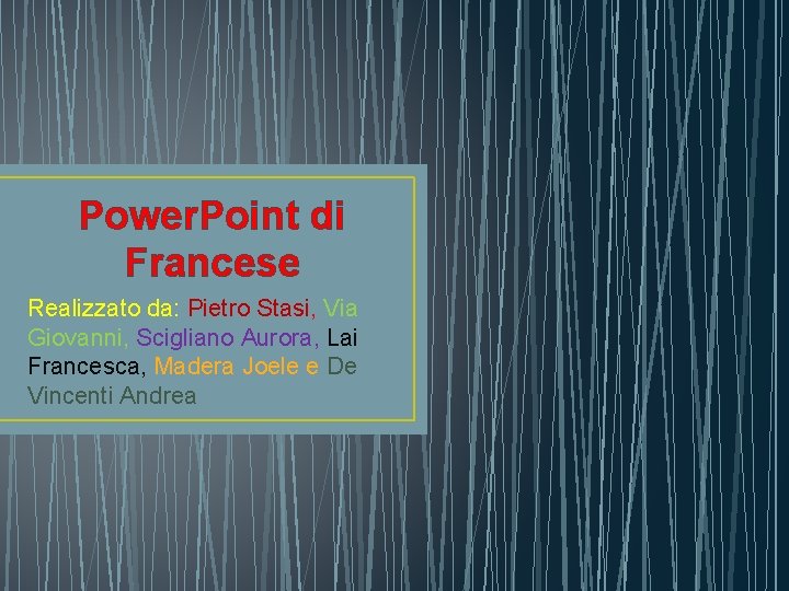 Power. Point di Francese Realizzato da: Pietro Stasi, Via Giovanni, Scigliano Aurora, Lai Francesca,