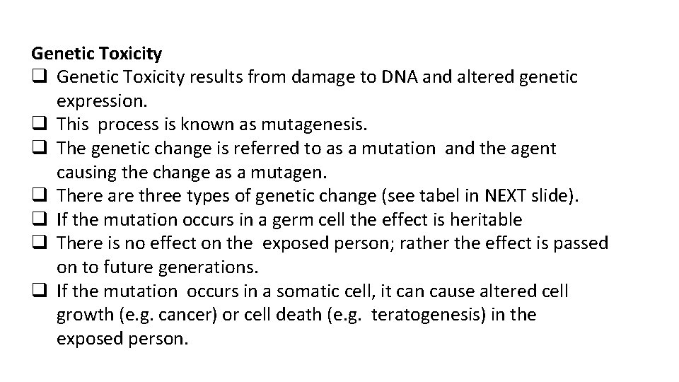Genetic Toxicity q Genetic Toxicity results from damage to DNA and altered genetic expression.