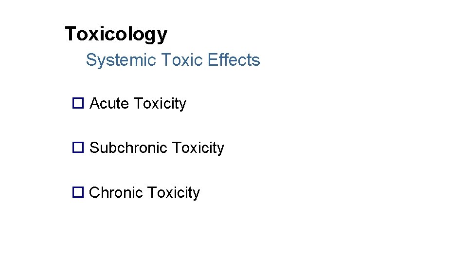 Toxicology Systemic Toxic Effects Acute Toxicity Subchronic Toxicity Chronic Toxicity 